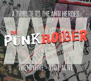 CD Cover - A Tribute to the Anti Heroes / Die Punkroiber Twentyfive - Still alive